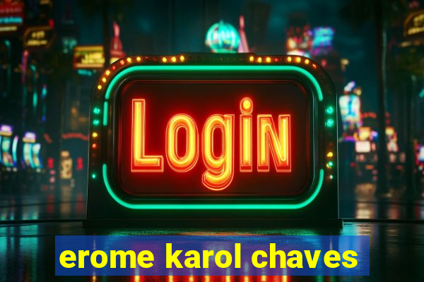 erome karol chaves